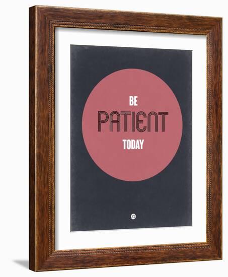 Be Patient Today 1-NaxArt-Framed Art Print