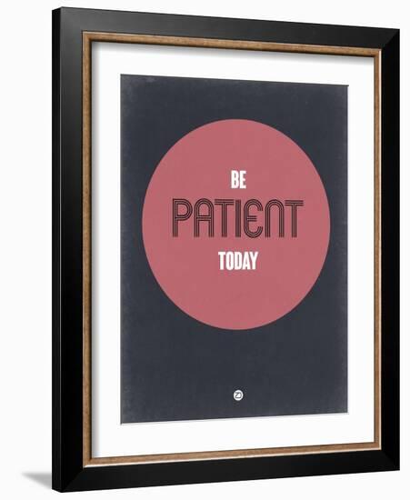 Be Patient Today 1-NaxArt-Framed Art Print