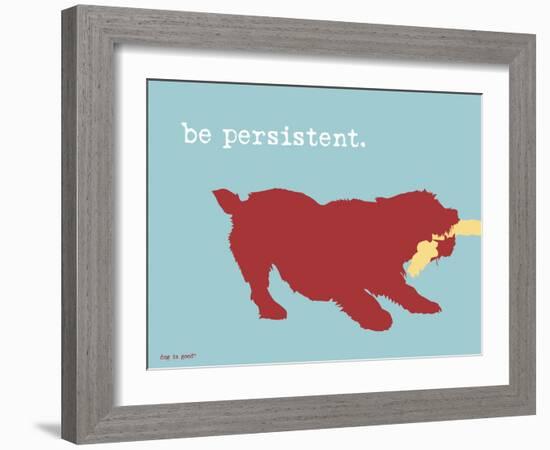 Be Persistent-Dog is Good-Framed Art Print