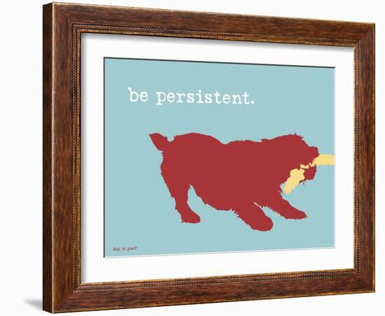 Be Persistent-Dog is Good-Framed Art Print