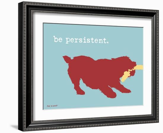 Be Persistent-Dog is Good-Framed Art Print