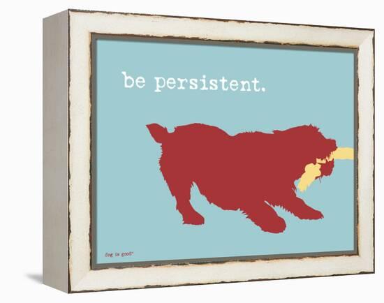 Be Persistent-Dog is Good-Framed Stretched Canvas