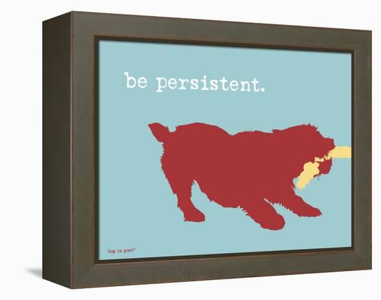 Be Persistent-Dog is Good-Framed Stretched Canvas