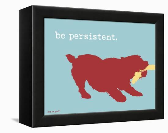 Be Persistent-Dog is Good-Framed Stretched Canvas