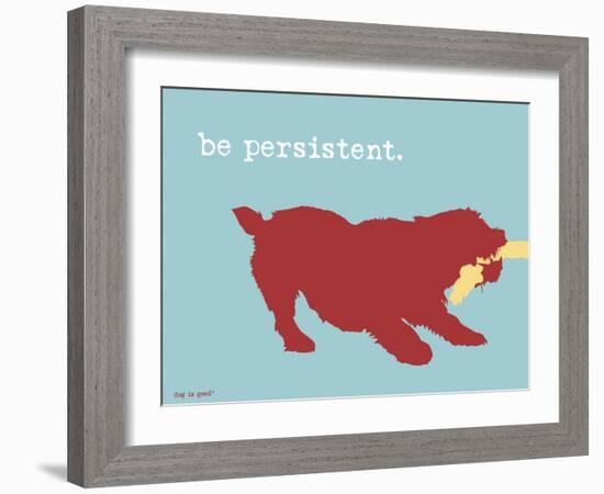 Be Persistent-Dog is Good-Framed Art Print