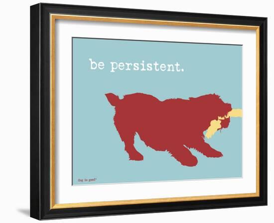 Be Persistent-Dog is Good-Framed Art Print