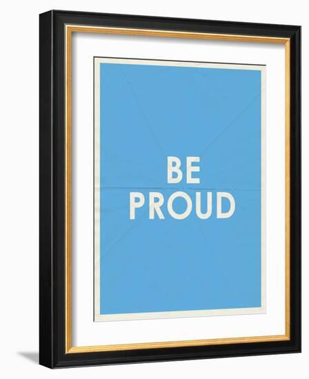 Be Proud Typography-null-Framed Art Print