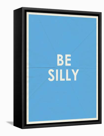 Be Silly Typography-null-Framed Stretched Canvas