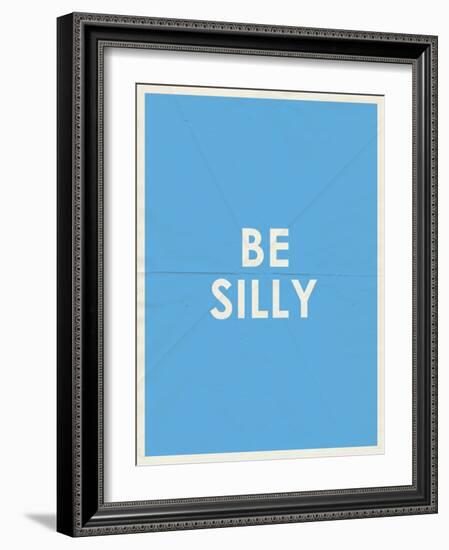 Be Silly Typography-null-Framed Premium Giclee Print