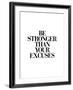 Be Stronger Than Your Excuses-Brett Wilson-Framed Art Print