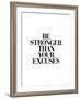 Be Stronger Than Your Excuses-Brett Wilson-Framed Art Print