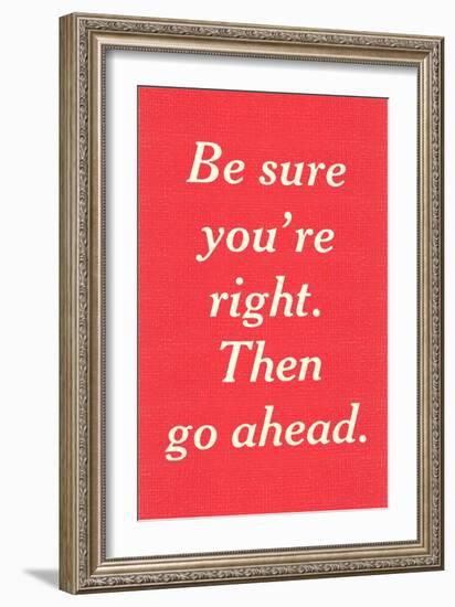 Be Sure You're Right-null-Framed Art Print