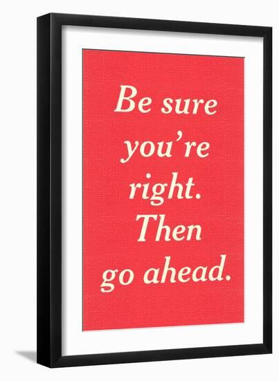 Be Sure You're Right-null-Framed Art Print