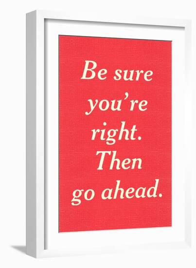 Be Sure You're Right-null-Framed Art Print