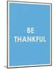 Be Thankful Typography-null-Mounted Art Print