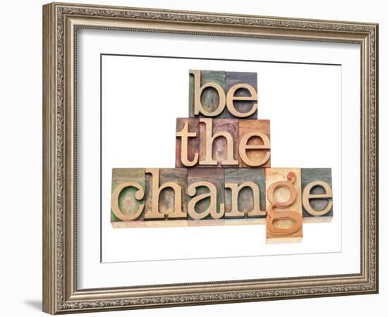 Be The Change - Inspiration Concept - In Vintage Letterpress Wood Type Printing Blocks-PixelsAway-Framed Art Print