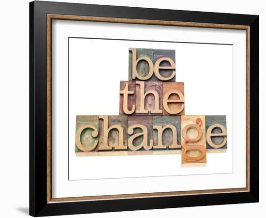 Be The Change - Inspiration Concept - In Vintage Letterpress Wood Type Printing Blocks-PixelsAway-Framed Art Print