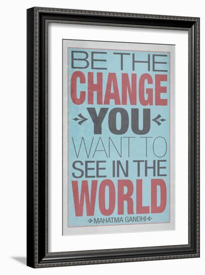 Be The Change You Want To See In The World-null-Framed Premium Giclee Print