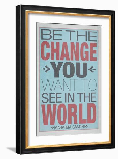 Be The Change You Want To See In The World-null-Framed Premium Giclee Print