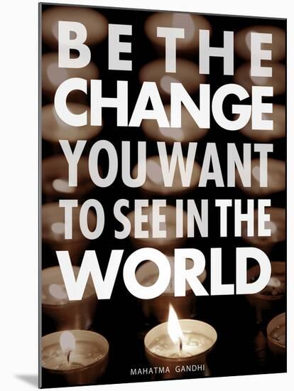 Be the Change-Chuck Haney-Mounted Art Print