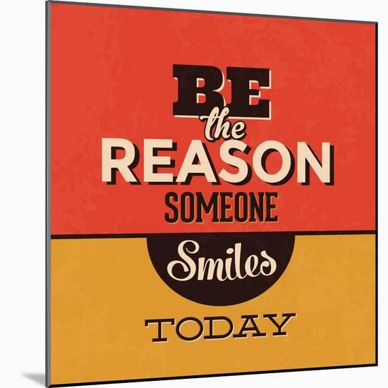 Be the Reason Someone Smiles Today-Lorand Okos-Mounted Art Print