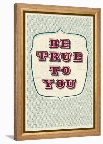 Be True To You-null-Framed Stretched Canvas