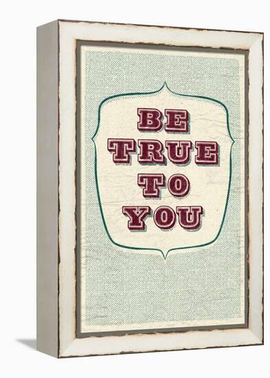 Be True To You-null-Framed Stretched Canvas