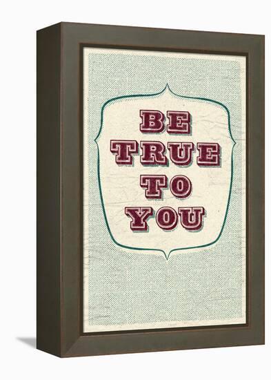 Be True To You-null-Framed Stretched Canvas