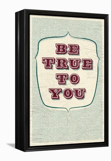 Be True To You-null-Framed Stretched Canvas