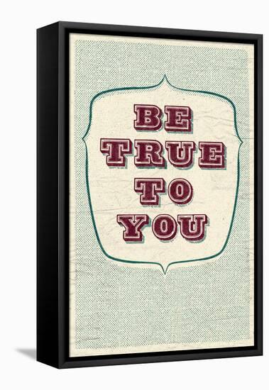 Be True To You-null-Framed Stretched Canvas