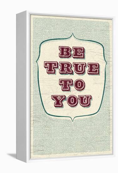 Be True To You-null-Framed Stretched Canvas