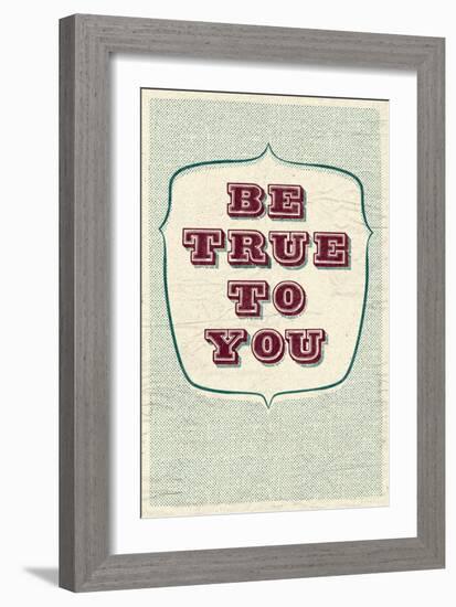Be True To You-null-Framed Art Print