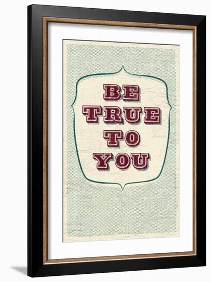 Be True To You-null-Framed Art Print