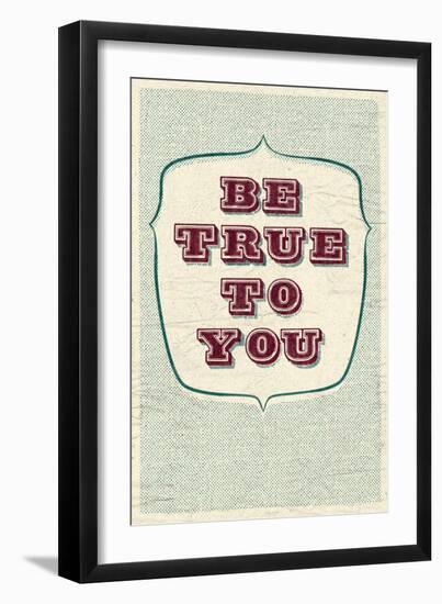 Be True To You-null-Framed Art Print