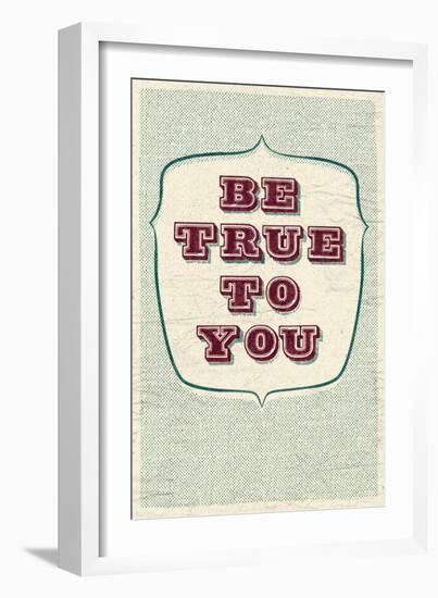 Be True To You-null-Framed Art Print