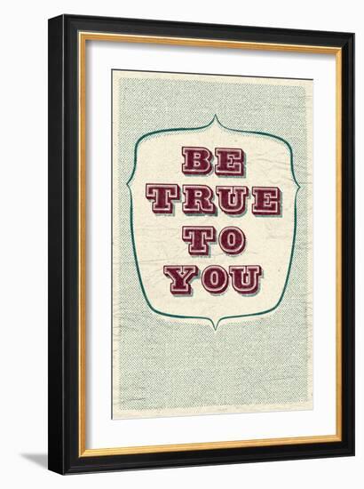 Be True To You-null-Framed Art Print