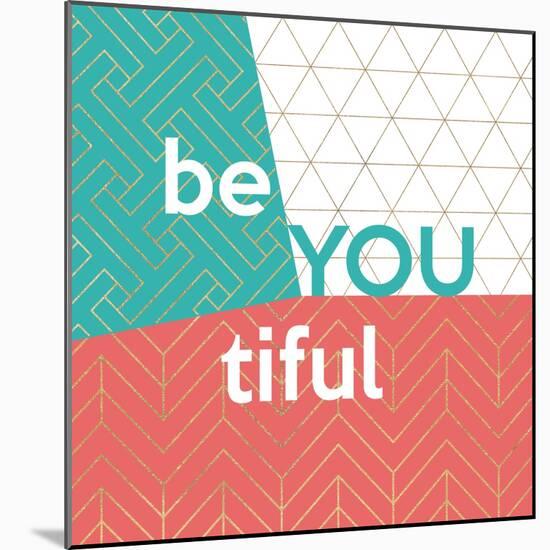 Be You tiful-Bella Dos Santos-Mounted Art Print