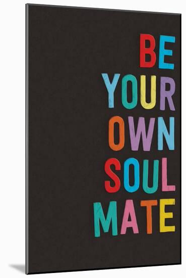 Be Your Own Soulmate-null-Mounted Art Print