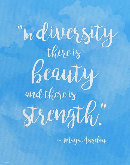 Beauty and Strength in Diversity - Maya Angelou Quote Poster Art Print by Jeanne Stevenson | Art.com
