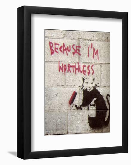 Because I'm Worthless-Banksy-Framed Giclee Print