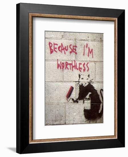 Because I'm Worthless-Banksy-Framed Giclee Print