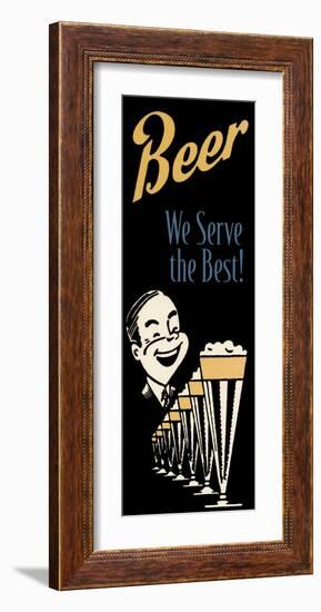 Beer We Serve the Best-null-Framed Art Print