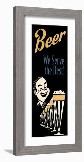 Beer We Serve the Best-null-Framed Art Print