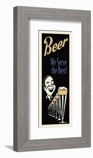 Beer We Serve the Best-null-Framed Giclee Print
