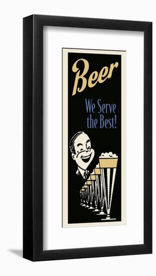 Beer We Serve the Best-Retro Series-Framed Art Print