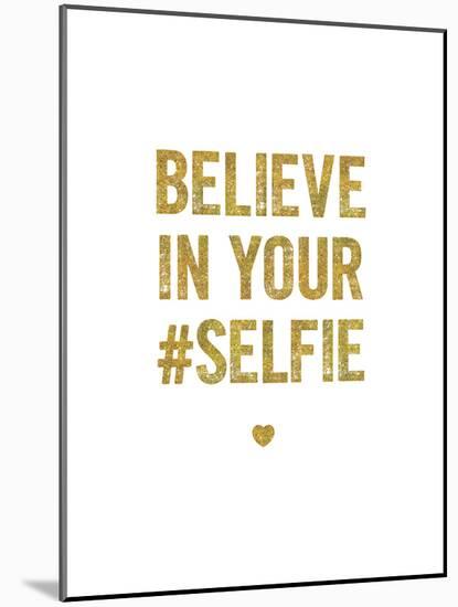 Believe In Your Selfie-Brett Wilson-Mounted Art Print