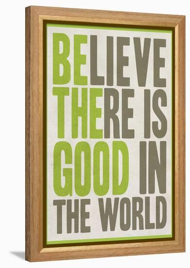 Believe There Is Good In The World-null-Framed Stretched Canvas