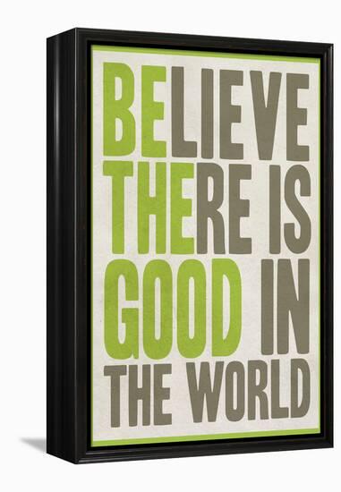 Believe There Is Good In The World-null-Framed Stretched Canvas