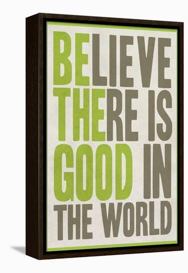 Believe There Is Good In The World-null-Framed Stretched Canvas