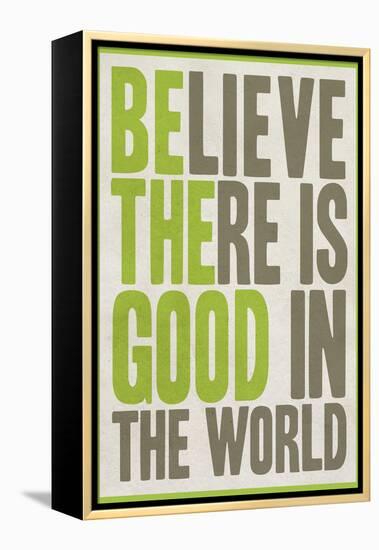 Believe There Is Good In The World-null-Framed Stretched Canvas